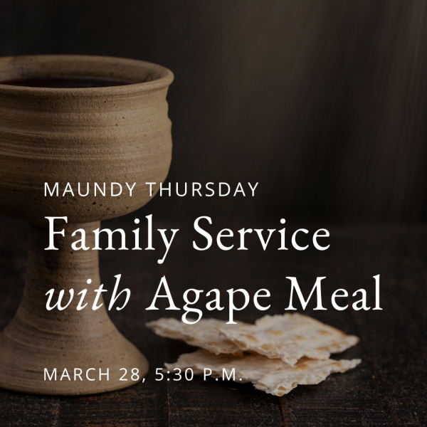 Maundy Thursday Family Service with Agape Meal